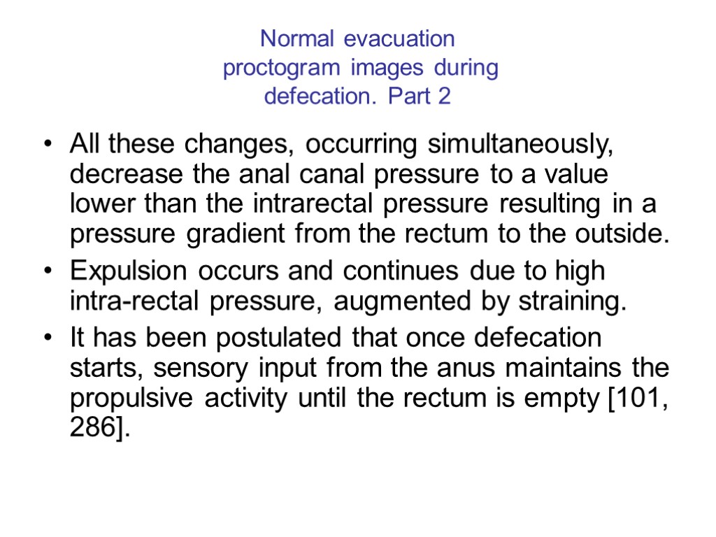 Normal evacuation proctogram images during defecation. Part 2 All these changes, occurring simultaneously, decrease